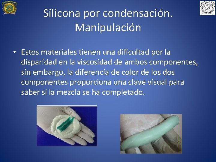 Silicona por condensación. Manipulación • Estos materiales tienen una dificultad por la disparidad en