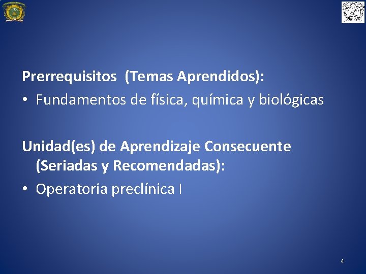 Prerrequisitos (Temas Aprendidos): • Fundamentos de física, química y biológicas Unidad(es) de Aprendizaje Consecuente