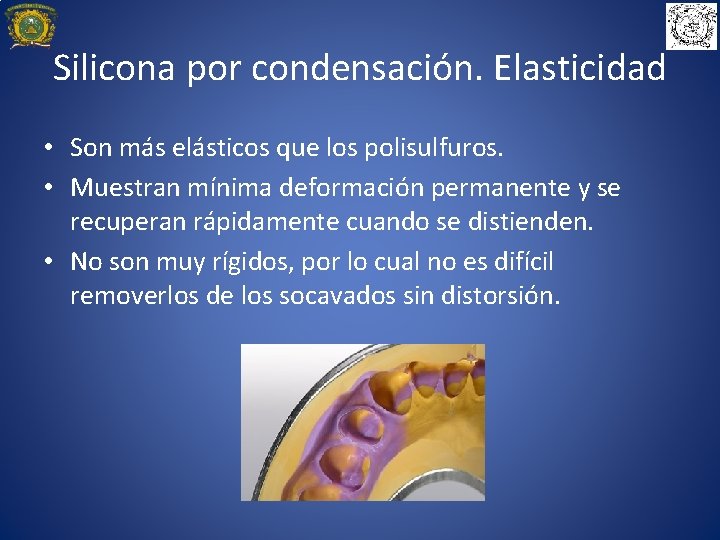 Silicona por condensación. Elasticidad • Son más elásticos que los polisulfuros. • Muestran mínima