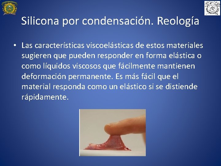Silicona por condensación. Reología • Las características viscoelásticas de estos materiales sugieren que pueden