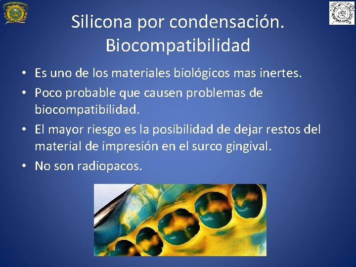 Silicona por condensación. Biocompatibilidad • Es uno de los materiales biológicos mas inertes. •