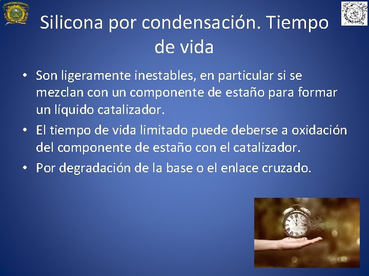 Silicona por condensación. Tiempo de vida • Son ligeramente inestables, en particular si se