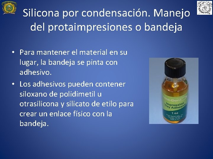 Silicona por condensación. Manejo del protaimpresiones o bandeja • Para mantener el material en