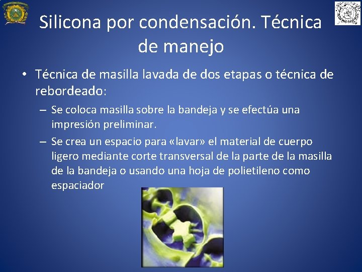 Silicona por condensación. Técnica de manejo • Técnica de masilla lavada de dos etapas