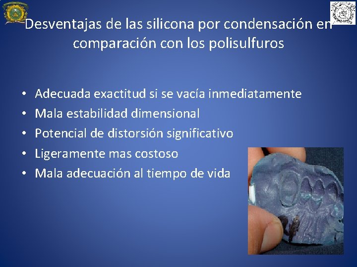 Desventajas de las silicona por condensación en comparación con los polisulfuros • • •