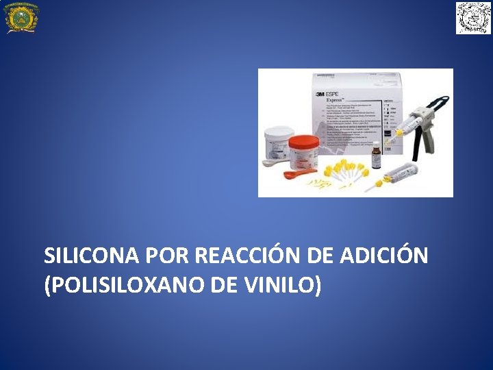 SILICONA POR REACCIÓN DE ADICIÓN (POLISILOXANO DE VINILO) 