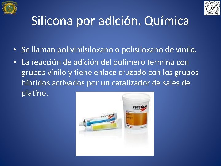 Silicona por adición. Química • Se llaman polivinilsiloxano o polisiloxano de vinilo. • La