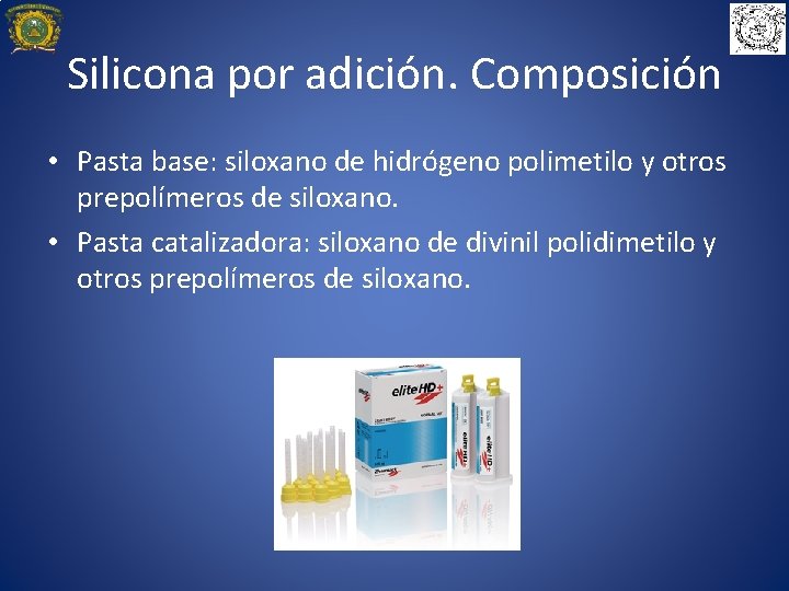 Silicona por adición. Composición • Pasta base: siloxano de hidrógeno polimetilo y otros prepolímeros