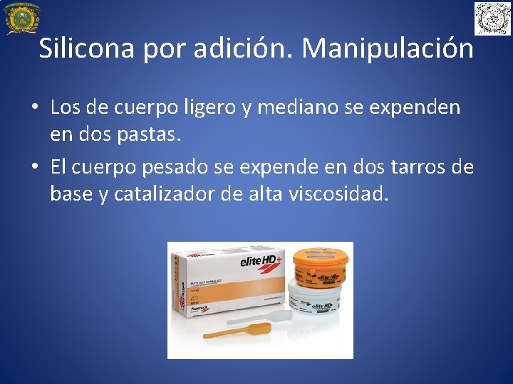 Silicona por adición. Manipulación • Los de cuerpo ligero y mediano se expenden en