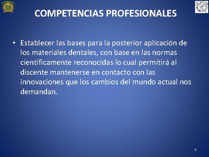  COMPETENCIAS PROFESIONALES • Establecer las bases para la posterior aplicación de los materiales