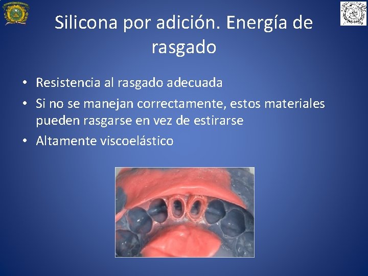 Silicona por adición. Energía de rasgado • Resistencia al rasgado adecuada • Si no