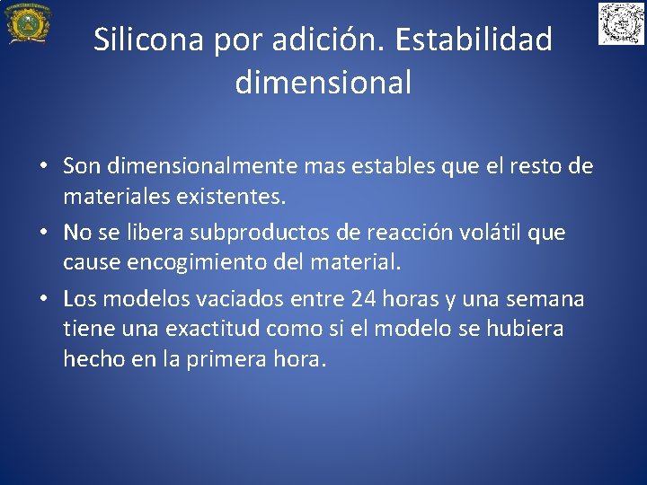 Silicona por adición. Estabilidad dimensional • Son dimensionalmente mas estables que el resto de