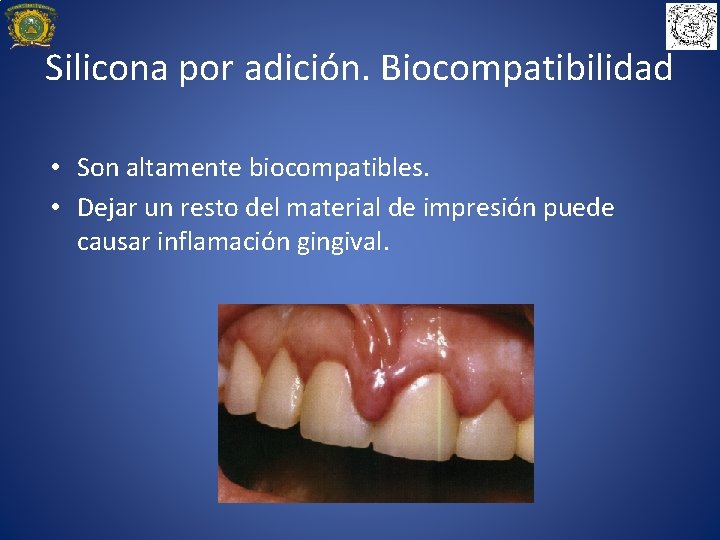 Silicona por adición. Biocompatibilidad • Son altamente biocompatibles. • Dejar un resto del material