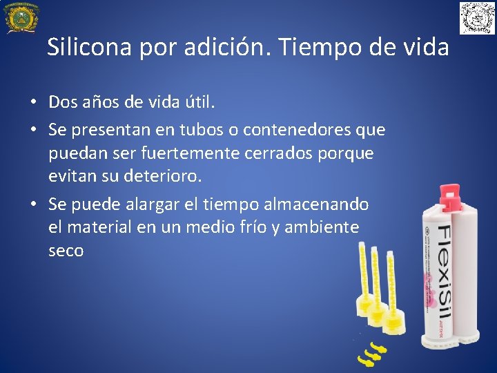 Silicona por adición. Tiempo de vida • Dos años de vida útil. • Se