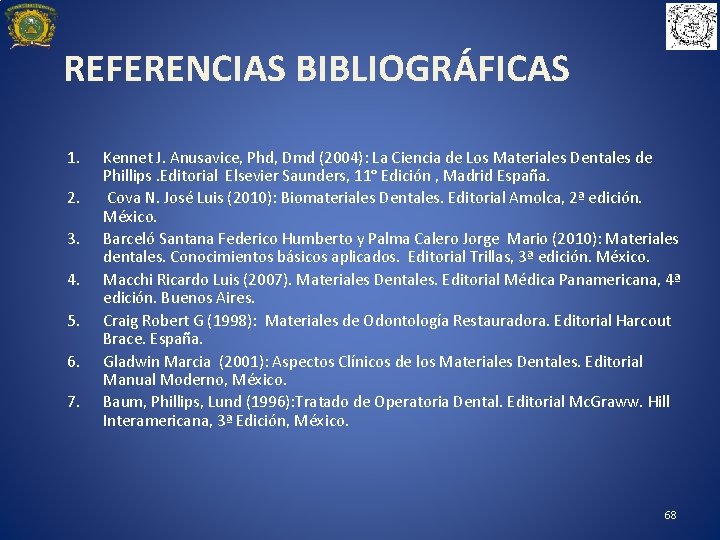 REFERENCIAS BIBLIOGRÁFICAS 1. 2. 3. 4. 5. 6. 7. Kennet J. Anusavice, Phd, Dmd