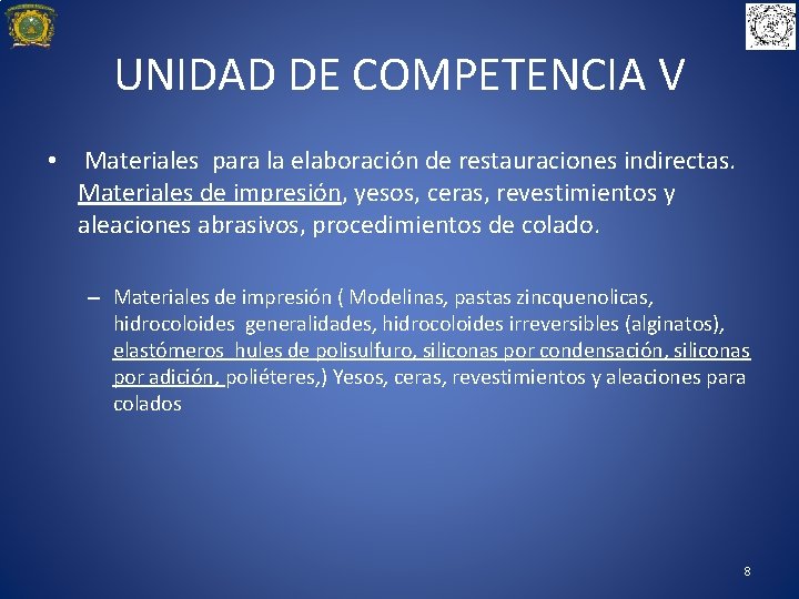 UNIDAD DE COMPETENCIA V • Materiales para la elaboración de restauraciones indirectas. Materiales de