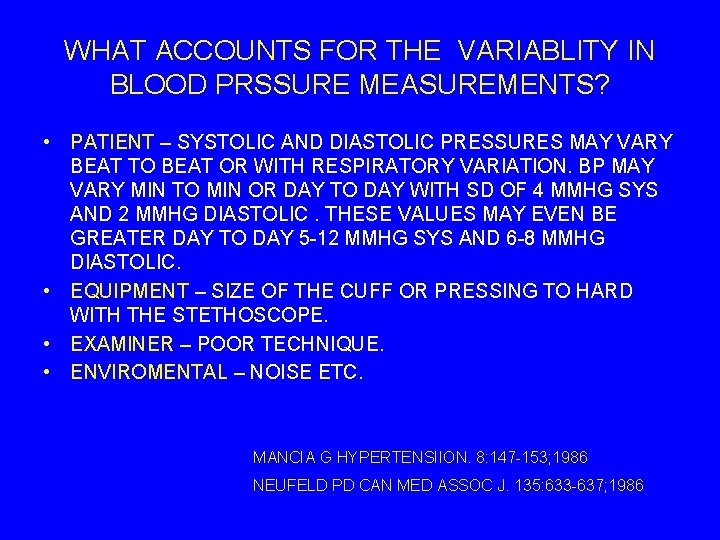 WHAT ACCOUNTS FOR THE VARIABLITY IN BLOOD PRSSURE MEASUREMENTS? • PATIENT – SYSTOLIC AND