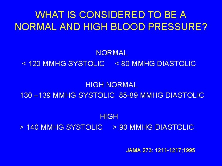 WHAT IS CONSIDERED TO BE A NORMAL AND HIGH BLOOD PRESSURE? NORMAL < 120