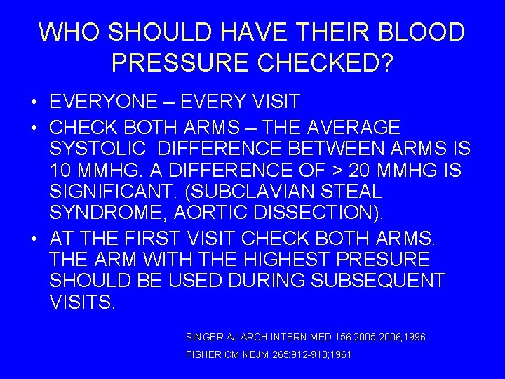 WHO SHOULD HAVE THEIR BLOOD PRESSURE CHECKED? • EVERYONE – EVERY VISIT • CHECK