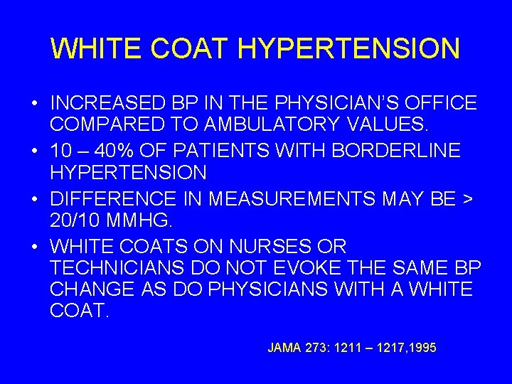 WHITE COAT HYPERTENSION • INCREASED BP IN THE PHYSICIAN’S OFFICE COMPARED TO AMBULATORY VALUES.