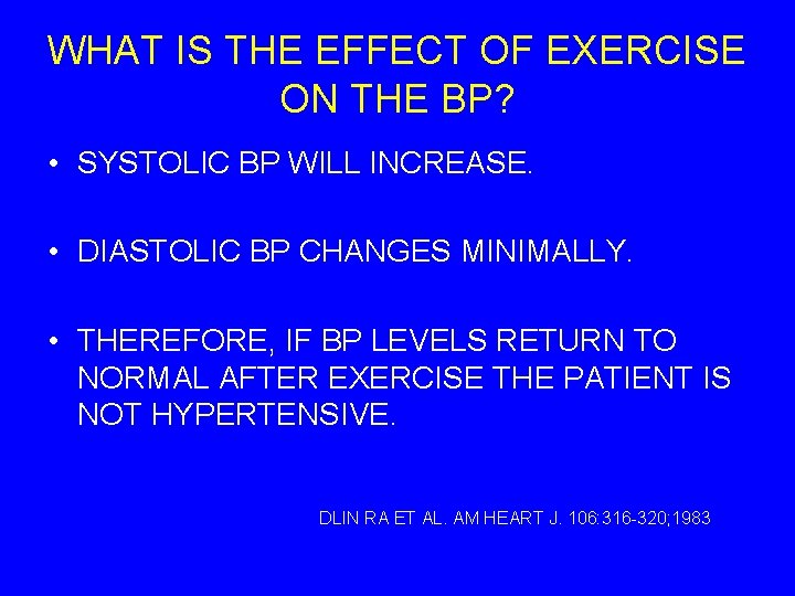 WHAT IS THE EFFECT OF EXERCISE ON THE BP? • SYSTOLIC BP WILL INCREASE.