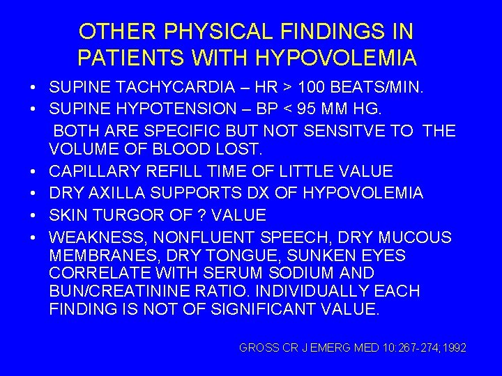 OTHER PHYSICAL FINDINGS IN PATIENTS WITH HYPOVOLEMIA • SUPINE TACHYCARDIA – HR > 100