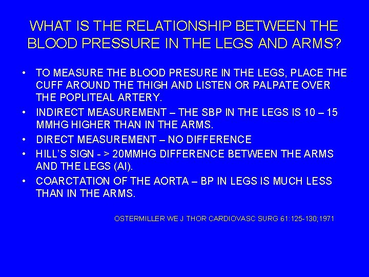 WHAT IS THE RELATIONSHIP BETWEEN THE BLOOD PRESSURE IN THE LEGS AND ARMS? •