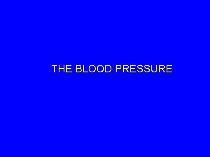 THE BLOOD PRESSURE 