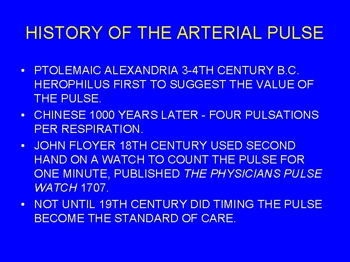 HISTORY OF THE ARTERIAL PULSE • PTOLEMAIC ALEXANDRIA 3 -4 TH CENTURY B. C.