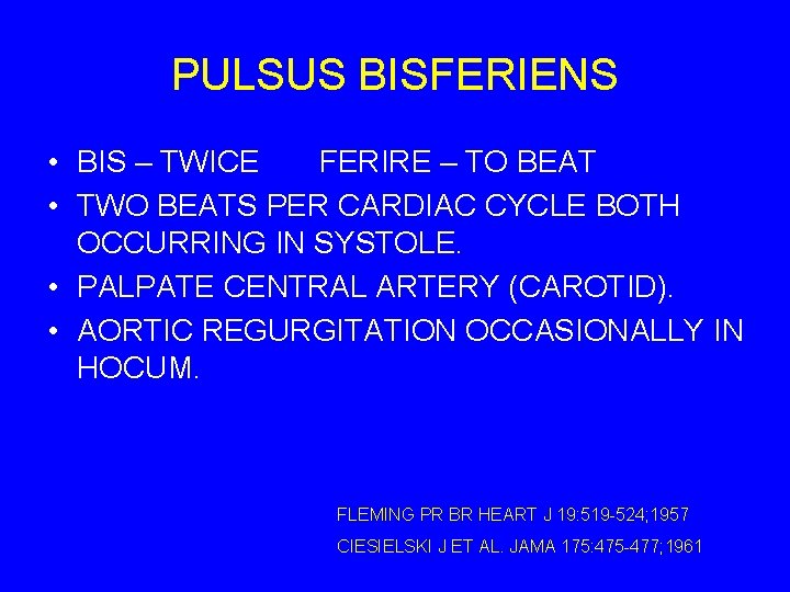 PULSUS BISFERIENS • BIS – TWICE FERIRE – TO BEAT • TWO BEATS PER