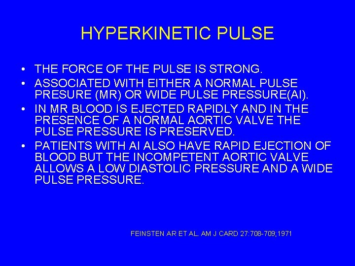 HYPERKINETIC PULSE • THE FORCE OF THE PULSE IS STRONG. • ASSOCIATED WITH EITHER