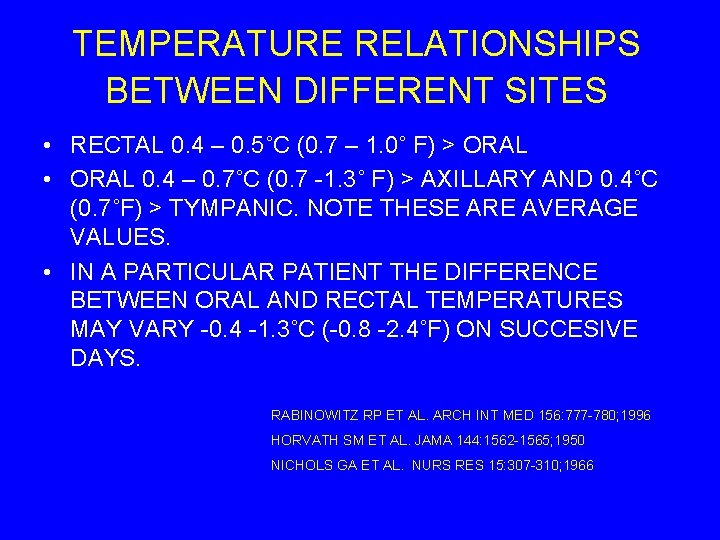 TEMPERATURE RELATIONSHIPS BETWEEN DIFFERENT SITES • RECTAL 0. 4 – 0. 5˚C (0. 7