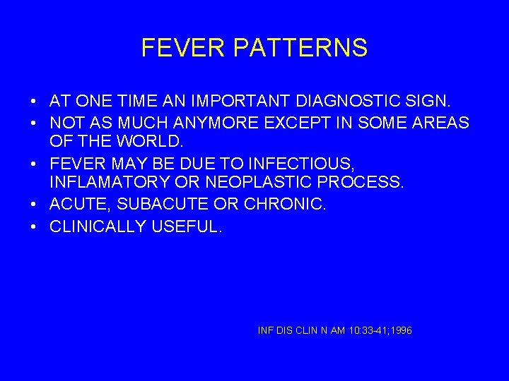 FEVER PATTERNS • AT ONE TIME AN IMPORTANT DIAGNOSTIC SIGN. • NOT AS MUCH