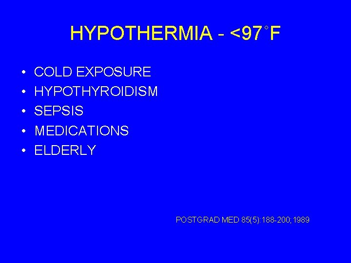 HYPOTHERMIA - <97˚F • • • COLD EXPOSURE HYPOTHYROIDISM SEPSIS MEDICATIONS ELDERLY POSTGRAD MED
