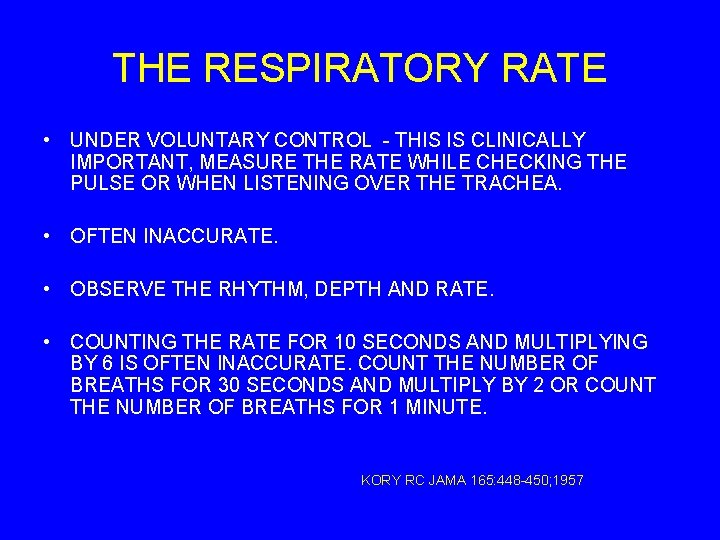THE RESPIRATORY RATE • UNDER VOLUNTARY CONTROL - THIS IS CLINICALLY IMPORTANT, MEASURE THE