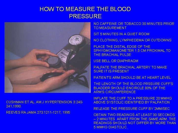 HOW TO MEASURE THE BLOOD PRESSURE NO CAFFEINE OR TOBACCO 30 MINUTES PRIOR TO