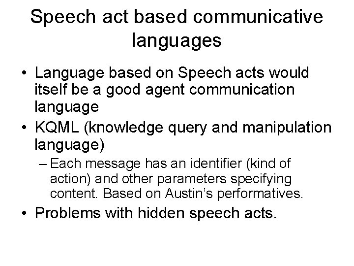 Speech act based communicative languages • Language based on Speech acts would itself be Speech act based communicative languages • Language based on Speech acts would itself be