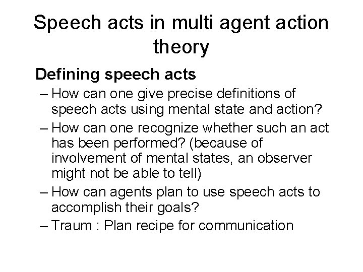 Speech acts in multi agent action theory Defining speech acts – How can one Speech acts in multi agent action theory Defining speech acts – How can one