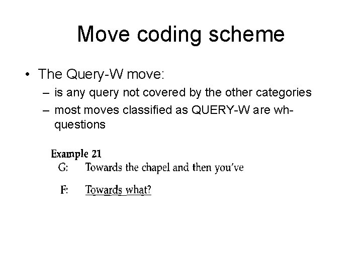 Move coding scheme • The Query-W move: – is any query not covered by Move coding scheme • The Query-W move: – is any query not covered by