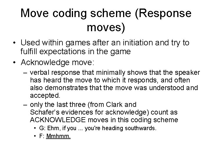 Move coding scheme (Response moves) • Used within games after an initiation and try Move coding scheme (Response moves) • Used within games after an initiation and try