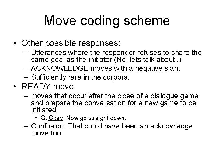 Move coding scheme • Other possible responses: – Utterances where the responder refuses to Move coding scheme • Other possible responses: – Utterances where the responder refuses to
