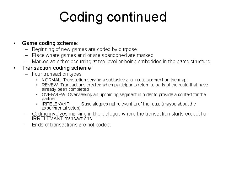 Coding continued • Game coding scheme: – Beginning of new games are coded by Coding continued • Game coding scheme: – Beginning of new games are coded by