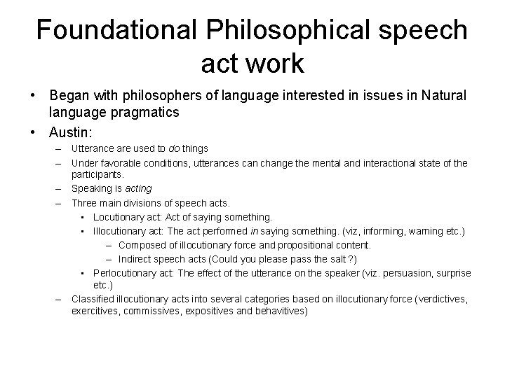 Foundational Philosophical speech act work • Began with philosophers of language interested in issues Foundational Philosophical speech act work • Began with philosophers of language interested in issues
