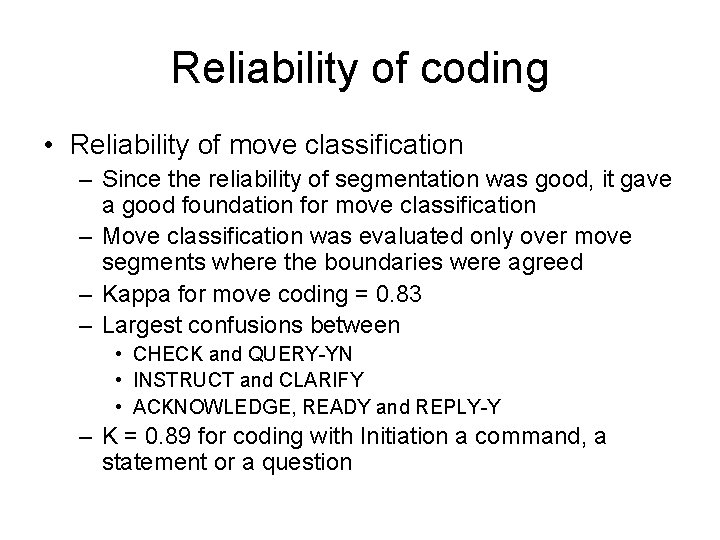 Reliability of coding • Reliability of move classification – Since the reliability of segmentation Reliability of coding • Reliability of move classification – Since the reliability of segmentation