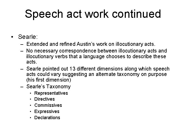 Speech act work continued • Searle: – Extended and refined Austin’s work on illocutionary Speech act work continued • Searle: – Extended and refined Austin’s work on illocutionary