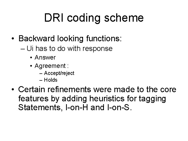 DRI coding scheme • Backward looking functions: – Ui has to do with response DRI coding scheme • Backward looking functions: – Ui has to do with response