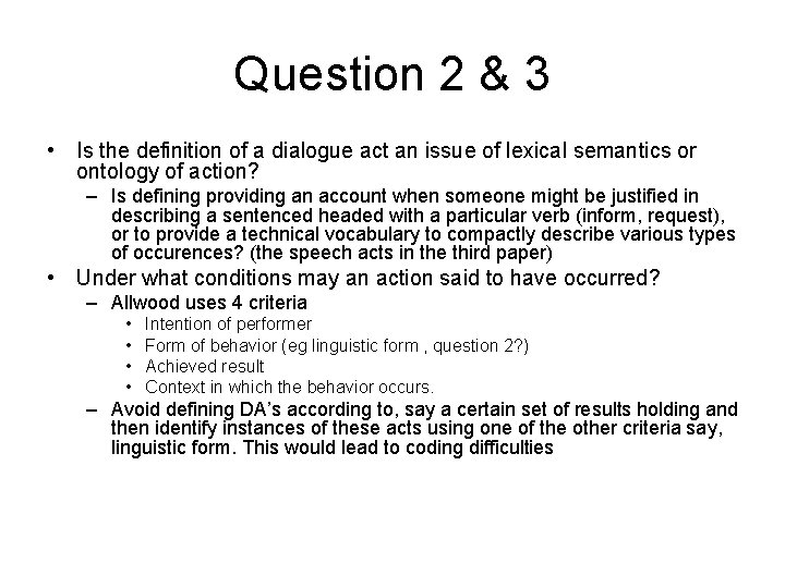 Question 2 & 3 • Is the definition of a dialogue act an issue Question 2 & 3 • Is the definition of a dialogue act an issue