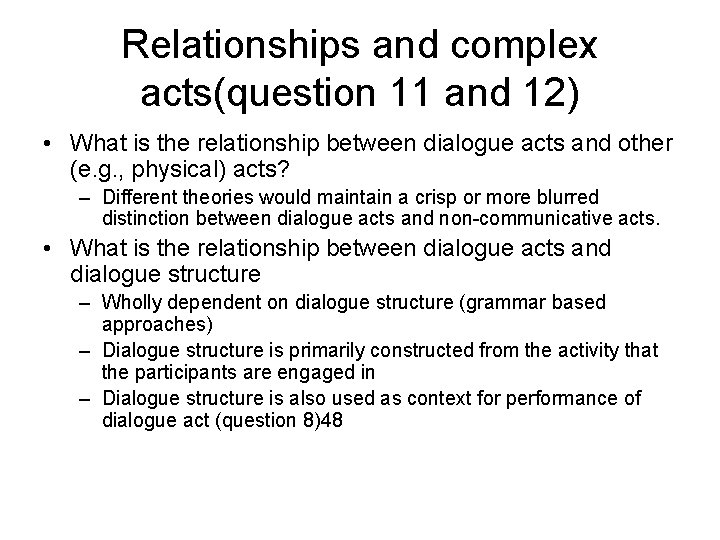 Relationships and complex acts(question 11 and 12) • What is the relationship between dialogue Relationships and complex acts(question 11 and 12) • What is the relationship between dialogue