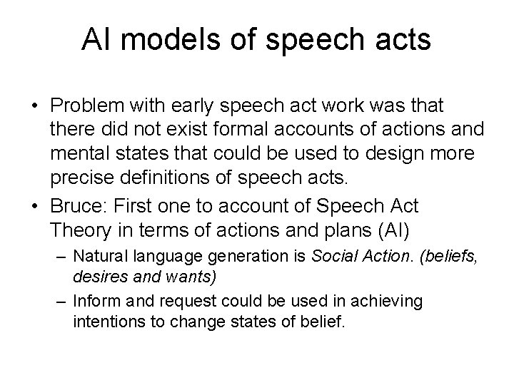 AI models of speech acts • Problem with early speech act work was that AI models of speech acts • Problem with early speech act work was that