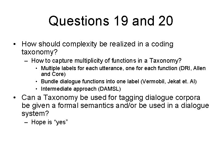 Questions 19 and 20 • How should complexity be realized in a coding taxonomy? Questions 19 and 20 • How should complexity be realized in a coding taxonomy?
